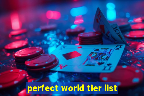 perfect world tier list